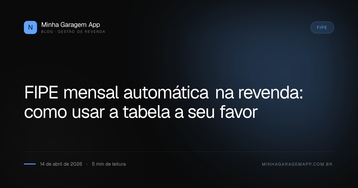 FIPE mensal automática na revenda: como usar a tabela a seu favor