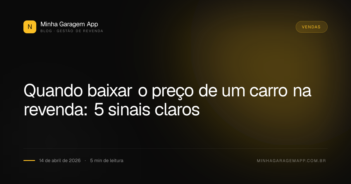 Quando baixar o preço de um carro na revenda: 5 sinais claros